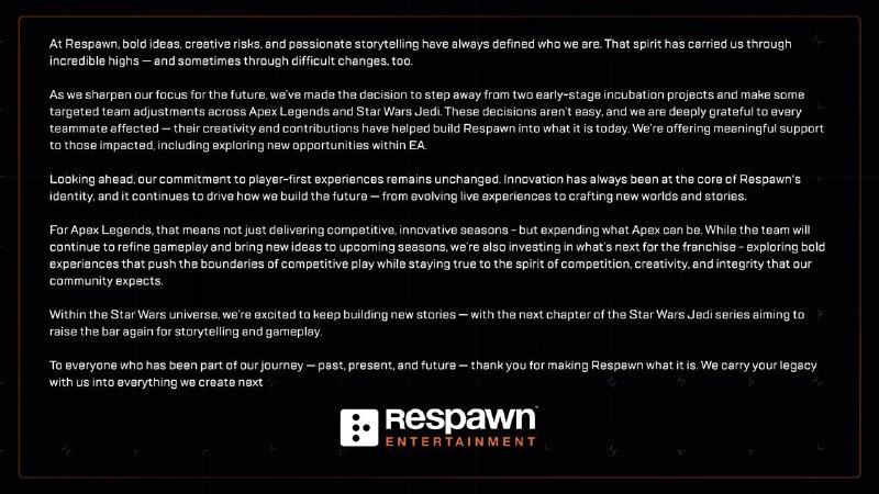重生工作室于今日发布公告，表示已砍掉了两款处于早期开发阶段的游戏，并对《Apex英雄》和《星球大战 绝地》的开发团队进行了调整