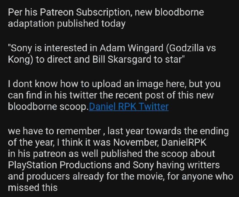 #传闻 Daniel Richtman 透露，《血源诅咒》真人电影可能处于整备阶段，索尼希望让《哥斯拉大战金刚》的导演 亚当·温加德 执导，比尔·斯卡斯加德 主演