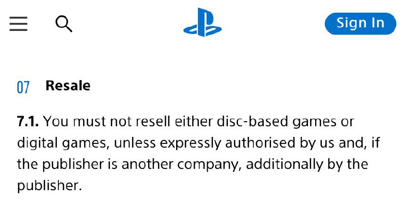 近日有玩家表示SIE官方近期更新了PlayStation许可协议，其中一项规定玩家不得随意转售游戏：您不得转售光盘版或数字版游戏，除非得到我们的明确授权