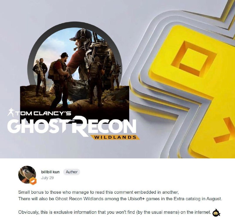 #泄露会免爆料靠谱舅舅 billbil-kun 透露《幽灵行动 荒野》将于本月加入PS+二/三档游戏目录，育碧先前已确认包含在PS+二/三档中的“Ubisoft Classic”服务将于2022年底前增加到50款游戏，因此可以期待接下来每月都会有新的育碧游戏入库，此外本作同样也有进入XGP游戏库